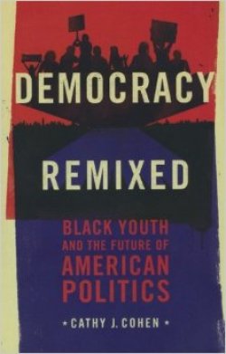 Democracy Remixed: Black Youth and the Future of American Politics