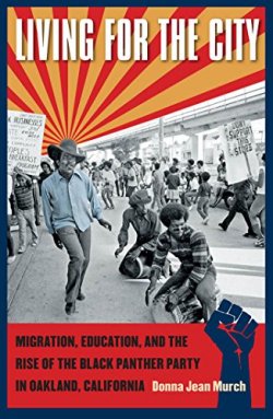 Living for the City: Migration, Education, and the Rise of the Black Panther Party in Oakland, California