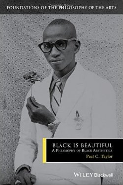 Black is Beautiful : A Philosophy of Black Aesthetics 