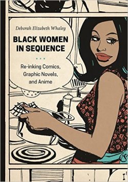 Black Women in Sequence: Re-inking Comics, Graphic Novels, and Anime
