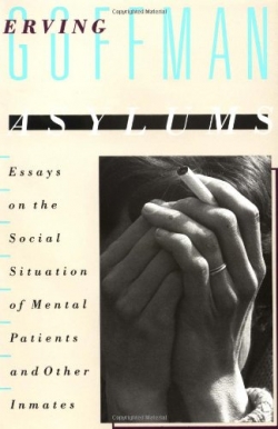 Asylums: Essays on the Social Situation of Mental Patients and Other Inmates.