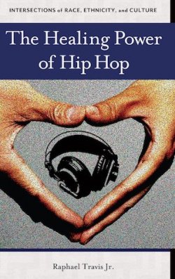 The Healing Power of Hip Hop: Intersections of Race, Ethnicity, and Culture