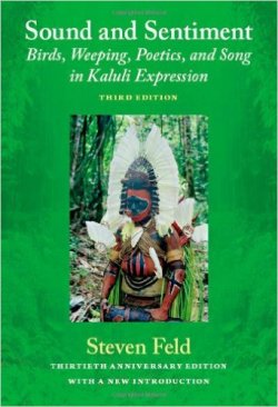 Sound and Sentiment: Birds, Weeping, Poetics, and Song in Kaluli Expression