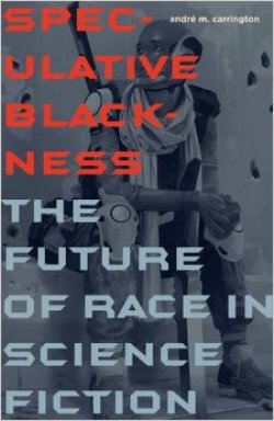 Speculative Blackness: The Future of Race in Science Fiction