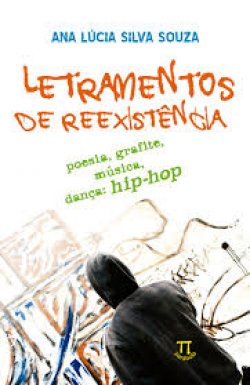 Letramentos de Reexistência: Poesia, Grafite, Música, Dança: Hip-Hop